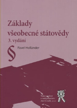 Vydavatelství Aleš Čeněk, s.r.o. Základy všeobecné státovědy (3. vyd.) - Pavel Holländer