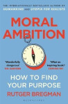 Moral Ambition - Rutger Bregman