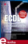 ECDL - manuál pro začátečníky a příprava ke zkouškám. Základy práce s počítačem a kancelářskými programy - Tomáš Barvíř, Šárka Melišová, Jiří Hampl e-kniha