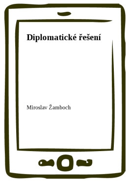 Diplomatické řešení - Miroslav Žamboch