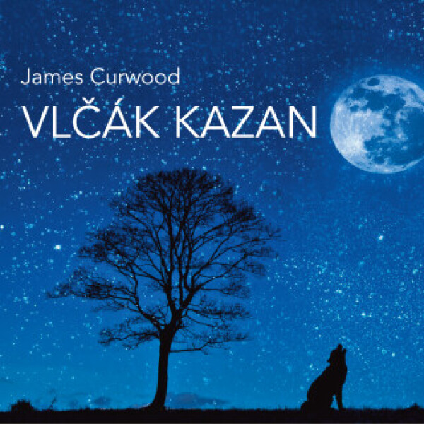 Vlčák Kazan (četba) - James Oliver Curwood - audiokniha