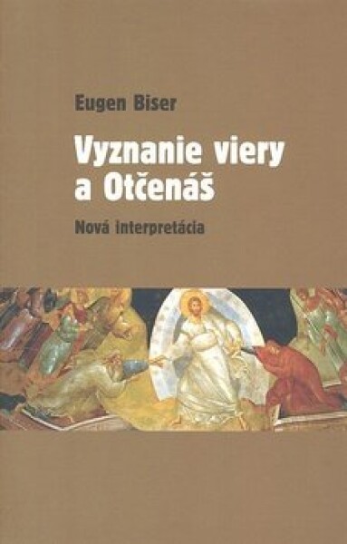 Vyznanie viery a Otčenáš - Eugen Biser