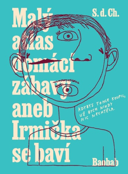 Malý atlas domácí zábavy aneb Irmička se baví - d. Ch. S.