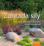 Zahrada síly - Souznění přírody a člověka v tvorbě zahrad, 1. vydání - Heiko Hähnsen