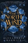 The North Wind: The TikTok sensation! An enthralling enemies-to-lovers romantasy, the first in the Four Winds series - Alexandria Warwick