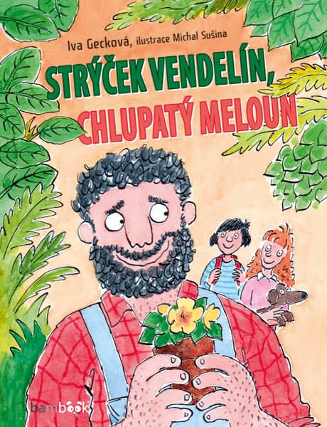 Strýček Vendelín, chlupatý meloun - Michal Sušina, Iva Gecková