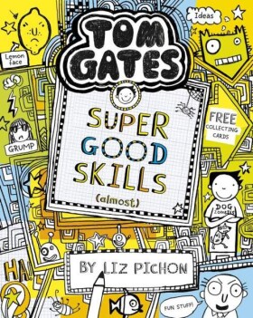 Tom Gates: Super Good Skills (Almost...) - Liz Pichon
