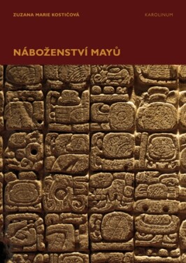 Náboženství Mayů - Zuzana Marie Kostićová - e-kniha