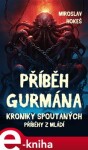 Kroniky spoutaných - Příběhy z mládí 5. Příběh gurmána - Miroslav Hokeš e-kniha