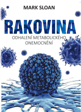Rakovina - Odhalení metabolického onemocnění - Mark Sloan