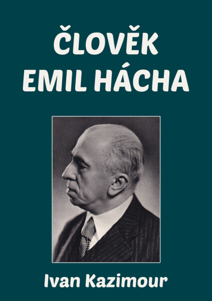 Člověk Emil Hácha - Ivan Kazimour