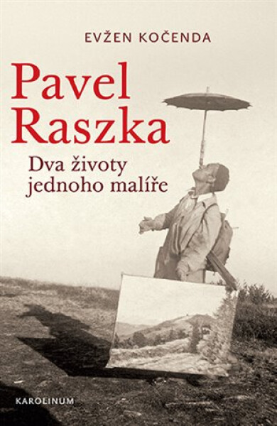 Pavel Raszka - Dva životy jednoho malíře - Evžen Kočenda