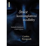 Srdce kontemplativní modlitby Cynthia Bourgeault