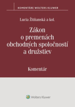 Zákon o premenách obchodných spoločností a družstiev - Lucia Žitňanská; Juraj Frindrich; Ivan Kormaník