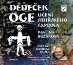 Dědeček Oge - Učení sibiřského šamana - CDmp3 (Čte Jaroslav Dušek) - Pavlína Brzáková