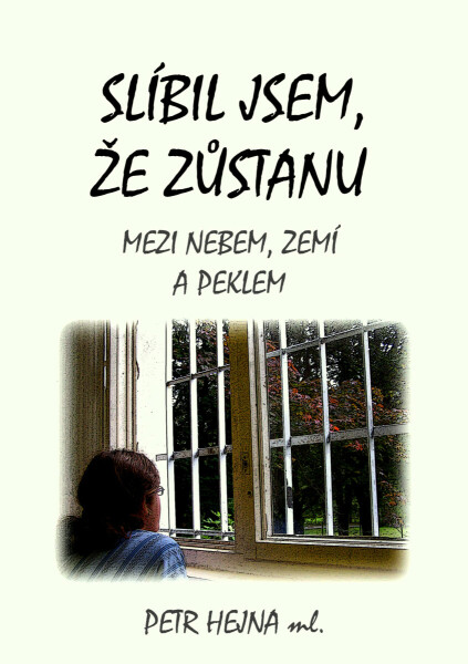 Slíbil jsem, že zůstanu - Petr Hejna