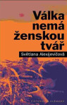 Válka nemá ženskou tvář, 1. vydání - Světlana Alexijevičová