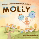 Dobrodružstvá čarovnej bublinky Molly - Anetta Farkašová