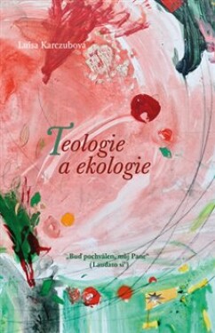 Teologie a ekologie - Luisa Karczubová