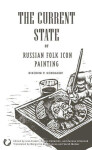 The Current State of Russian Folk Icon Painting Nikodim Kondakov