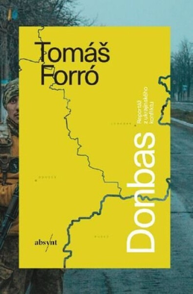 Donbas - Reportáž z ukrajinského konfliktu - Tomáš Forró