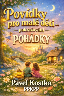Povídky pro malé děti – pokračování - Pavel Kostka