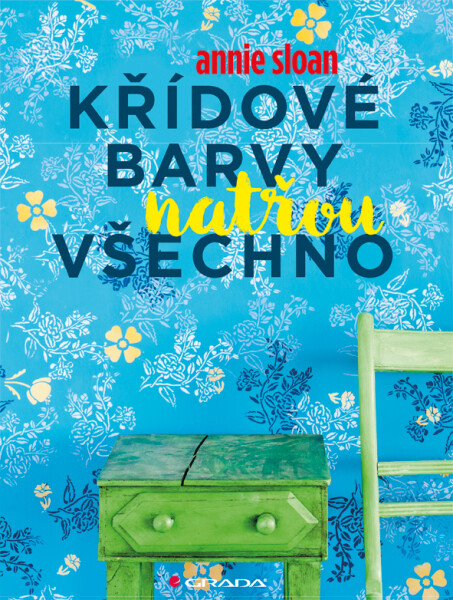 Křídové barvy natřou všechno Annie Sloan