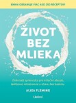 Život bez mlieka - Alisa Fleming