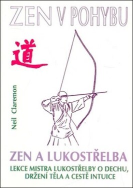 Zen a lukostřelba - Neil Claremon