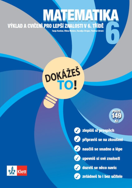 Matematika 6 - Dokážeš to! - Výklad a cvičení pro lepší znalosti v 6. třídě - kolektiv autorů