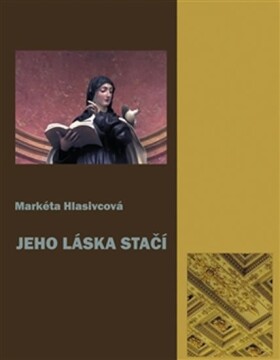 Jeho láska stačí Markéta Hlasivcová