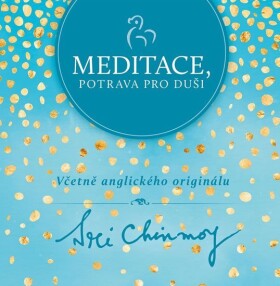 Meditace, potrava pro duši - Sri Chinmoy