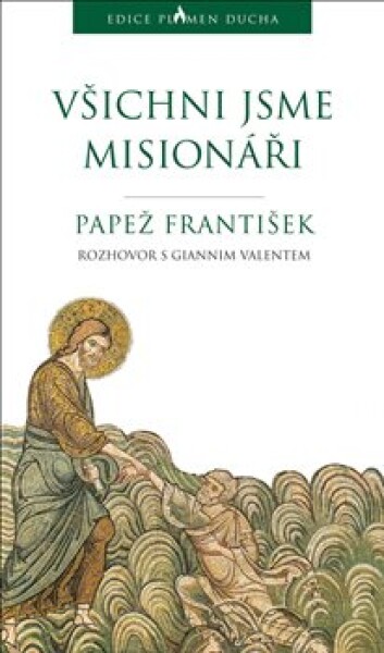 Všichni jsme misionáři - Papež František, Jorge Mario Bergoglio, Gianni Valente