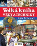 Velká kniha vědy a techniky pro školáky - kolektiv autorů