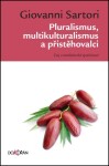 Pluralismus, multikulturalismus a přistěhovalci - Giovanni Sartori