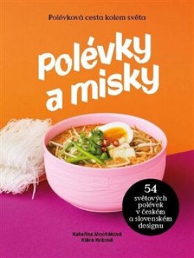 Polévky a misky / 54 polévek, 54 misek od 15 designerů - Kateřina Mocňáková