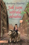 Jak jsem sebrala odvahu - Barbora Šťastná - e-kniha