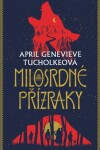 Milosrdné přízraky April Genevieve Tucholkeová