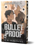 Bulletproof - K. M. Moronova