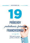 19 príbehov podnikania formou franchisingu - Lucia Stefansky a kolektív