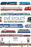 Dvě století na české železnici, 4. vydání - Kolektiv autorů