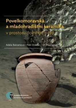 Povelkomoravská mladohradištní keramika prostoru dolního Podyjí Adéla Balcárková