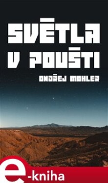 Světla v poušti - Ondřej Mohler e-kniha