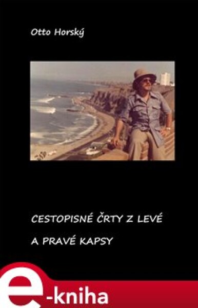 Cestopisné črty z levé a pravé kapsy - Otto Horský e-kniha