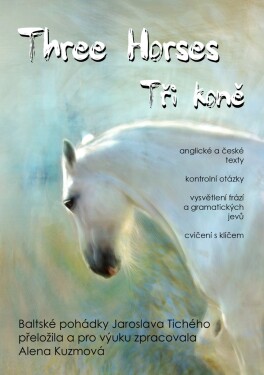 Three Horses / Tři koně: Baltic Fairy Tales - Jaroslav Tichý