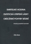 Smrtelná hodina. Patetická utrpení lásky. Obscénní pohyby básní Ota Kars,