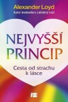 Nejvyšší princip - Cesta od strachu k lásce - Alexander Loyd