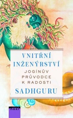 Vnitřní inženýrství - Jogínův průvodce k radosti, 1. vydání - Sadhguru