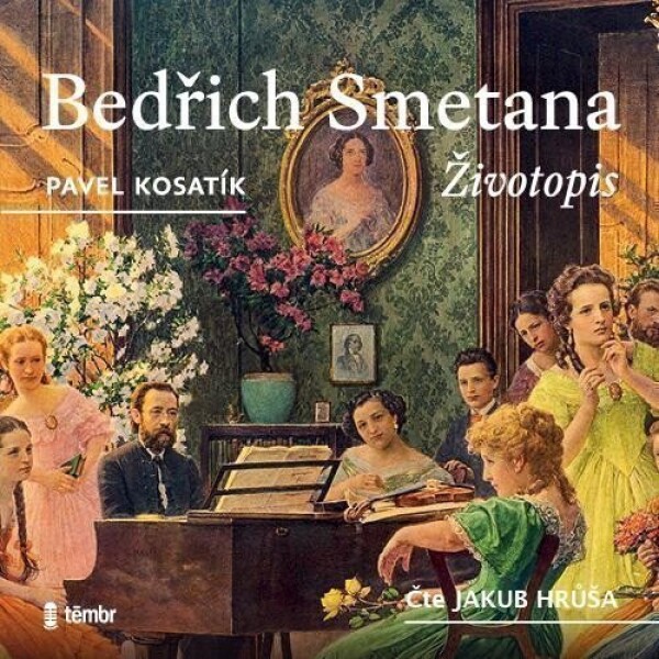 Bedřich Smetana - Životopis (audiokniha) - Pavel Kosatík