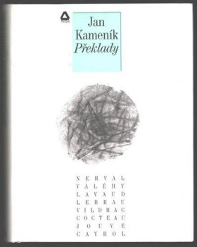 Překlady: Překlady francouzských básníků Nervala, Valéryho, Costeaua, Jouve, Cagrola, Lebraua, Vildraca, Lavou - Jan Kameníček